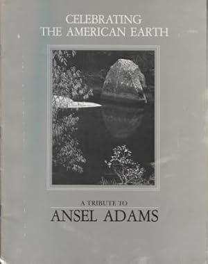 Bild des Verkufers fr Celebrating The American Earth : A Tribute to Ansel Adams zum Verkauf von E Ridge Fine Books