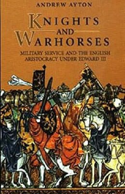 Seller image for Knights and Warhorses : Military Service and the English Aristocracy Under Edward III for sale by GreatBookPricesUK