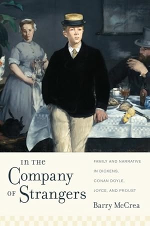 Bild des Verkufers fr In the Company of Strangers : Family and Narrative in Dickens, Conan Doyle, Joyce, and Proust zum Verkauf von GreatBookPricesUK