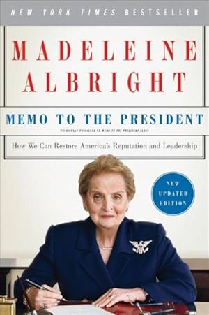 Bild des Verkufers fr Memo to the President : How We Can Restore America's Reputation and Leadership zum Verkauf von GreatBookPricesUK