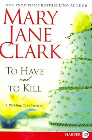 Seller image for To Have and to Kill : A Wedding Cake Mystery for sale by GreatBookPricesUK