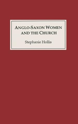 Immagine del venditore per Anglo-Saxon Women and the Church : Sharing a Common Fate venduto da GreatBookPricesUK