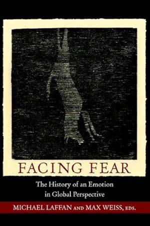 Image du vendeur pour Facing Fear : The History of an Emotion in Global Perspective mis en vente par GreatBookPricesUK