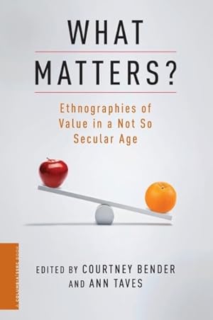 Imagen del vendedor de What Matters? : Ethnographies of Value in a Not So Secular Age a la venta por GreatBookPricesUK