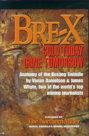 Bre-X: Gold Today, Gone Tomorrow; Anatomy of the Busang Swindle
