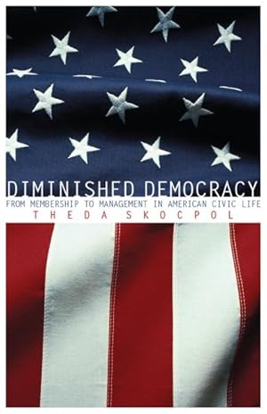 Bild des Verkufers fr Diminished Democracy : From Membership to Management in American Civic Life zum Verkauf von GreatBookPricesUK