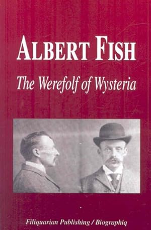 Seller image for Albert Fish : The Werewolf of Wysteria for sale by GreatBookPricesUK