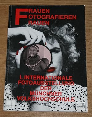 Frauen Fotografieren Frauen. I. Internationale Fotoausstellung der Münchner Volkshochschule im Ga...