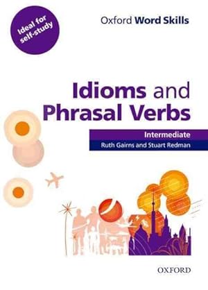 Seller image for Oxford Word Skills: Intermediate: Idioms And Phrasal Verbs S for sale by GreatBookPricesUK