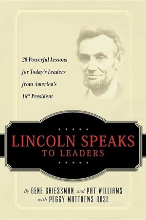 Image du vendeur pour Lincoln Speaks to Leaders : 20 Powerful Lessons for Today's Leaders from America's 16th President mis en vente par GreatBookPricesUK