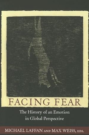 Image du vendeur pour Facing Fear : The History of an Emotion in Global Perspective mis en vente par GreatBookPricesUK