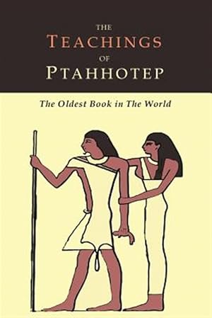 Immagine del venditore per The Teachings of Ptahhotep: The Oldest Book in the World venduto da GreatBookPricesUK
