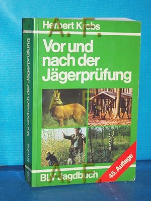 Imagen del vendedor de Vor und nach der Jgerprfung : 2046 Prfungsfragen mit Antworten und einfhrenden Texten. Herbert Krebs. [Verf. bzw. Bearb.d. einzelnen Kap. Walter Helemann .] / BLV-Jagdbuch a la venta por Antiquarische Fundgrube e.U.