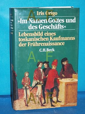 Image du vendeur pour Im Namen Gottes und des Geschfts" : Lebensbild e. toskan. Kaufmanns d. Frhrenaissance Francesco di Marco Datini 1335 - 1410 mis en vente par Antiquarische Fundgrube e.U.