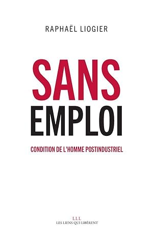 Bild des Verkufers fr sans emploi ; condition de l'homme postindustriel zum Verkauf von Chapitre.com : livres et presse ancienne