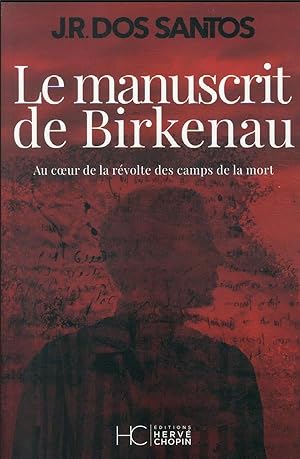 le manuscrit de Birkenau : au coeur de la révolte des camps de la mort