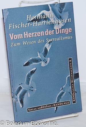 Vom Herzen der Dinger: Zum Wesen des Surrealismus