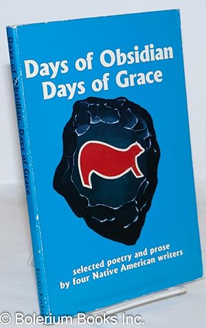 Immagine del venditore per Days of obsidian, days of grace: selected poetry and prose by four Native American writers venduto da Bolerium Books Inc.