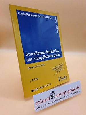 Immagine del venditore per Grundlagen des Rechts der Europischen Union - inklusive der nderungen durch den Vertrag von Lissabon (Linde Praktikerskripten (LPS)) venduto da Roland Antiquariat UG haftungsbeschrnkt