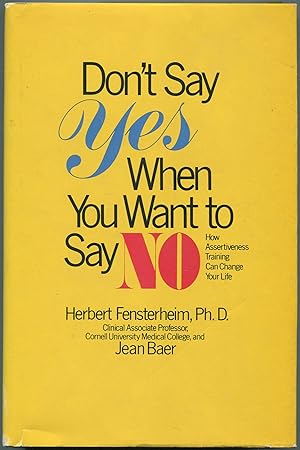 Bild des Verkufers fr Don't Say Yes When You Want to Say No: How Assertiveness Training can Change Your Life zum Verkauf von Between the Covers-Rare Books, Inc. ABAA