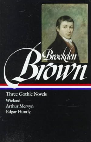 Seller image for Three Gothic Novels : Wieland Or, the Transformation : Arthur Mervyn Or, Memoirs of the Year 1793 : Edgar Huntly Or, Memoirs of a Sleep-Walker for sale by GreatBookPrices