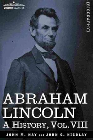 Image du vendeur pour Abraham Lincoln : A History mis en vente par GreatBookPricesUK