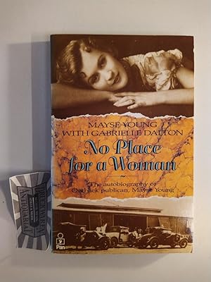 Seller image for No Place for a Woman. The Autobiography of Outback publican, Mayse Young. for sale by Druckwaren Antiquariat