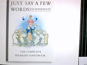 Seller image for Just Say a Few Words: The Complete Speaker's Handbook for sale by Antiquariat Buchhandel Daniel Viertel