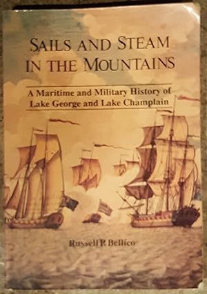 Seller image for Sails and Steam in the Mountains: A Maritime and Military History of Lake George and Lake Champlain for sale by Mountain Gull Trading Company