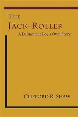 Seller image for The Jack-Roller: A Delinquent Boy's Own Story for sale by GreatBookPricesUK