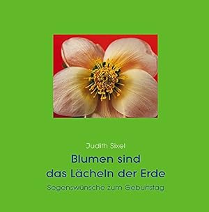 Seller image for Blumen sind das Lcheln der Erde : Segenswnsche zum Geburtstag. for sale by Antiquariat Buchhandel Daniel Viertel