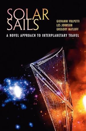 Seller image for Solar Sails: A Novel Approach to Interplanetary Travel. for sale by Antiquariat Thomas Haker GmbH & Co. KG