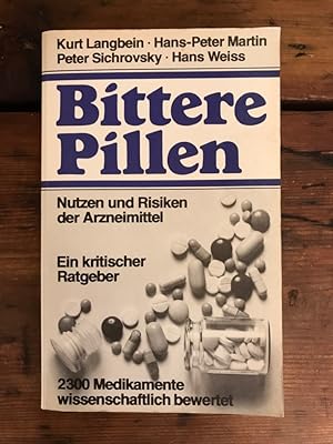 Seller image for Bittere Pillen - Nutzen und Risiken der Arzneimittel: Kritischer Ratgeber for sale by Antiquariat Liber Antiqua