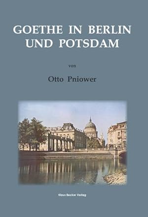 Bild des Verkufers fr Goethe in Berlin und Potsdam : Zum 60jhrigen Jubilum des Vereins fr die Geschichte Berlins seinen Mitgliedern dargeboten, Berlin 1925 zum Verkauf von AHA-BUCH GmbH