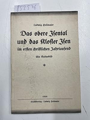 Das obere Isental und das Kloster Isen im ersten christlichen Jahrtausend Ein Kulturbild