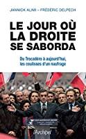 Bild des Verkufers fr Le Jour O La Droite Se Saborda : Du Trocadro  Aujourd'hui, Les Coulisses D'un Naufrage zum Verkauf von RECYCLIVRE