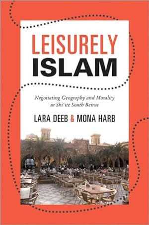 Seller image for Leisurely Islam : Negotiating Geography and Morality in Shi'ite South Beirut for sale by GreatBookPrices