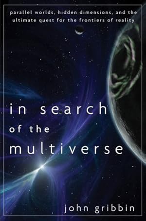 Imagen del vendedor de In Search of the Multiverse : Parallel Worlds, Hidden Dimensions, and the Ultimate Quest for the Frontiers of Reality a la venta por GreatBookPricesUK