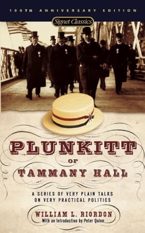 Seller image for Plunkitt of Tammany Hall : A Series of Very Plain Talks on Very Practical Politics for sale by GreatBookPricesUK