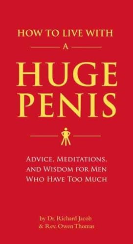 Image du vendeur pour How to Live With a Huge Penis : Advice, Meditation, and Wisdom for Men Who Have Too Much mis en vente par GreatBookPricesUK