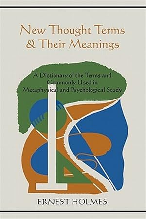 Seller image for New Thought Terms & Their Meanings: A Dictionary of the Terms and Commonly Used in Metaphysical and Psychological Study for sale by GreatBookPricesUK