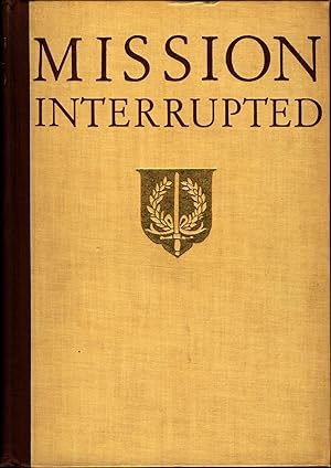 Imagen del vendedor de Mission Interrupted The Dutch in the East Indies and their work in the XXth Century a la venta por avelibro OHG