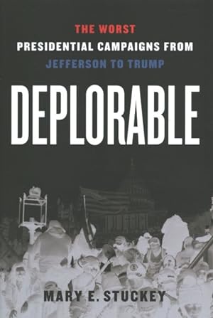 Seller image for Deplorable : The Worst Presidential Campaigns from Jefferson to Trump for sale by GreatBookPrices
