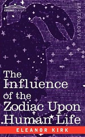 Imagen del vendedor de Influence of the Zodiac upon Human Life a la venta por GreatBookPricesUK