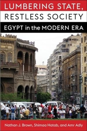 Bild des Verkufers fr Lumbering State, Restless Society : Egypt in the Modern Era zum Verkauf von GreatBookPrices
