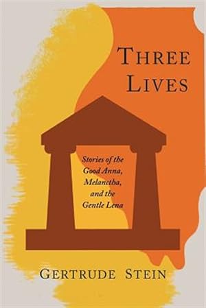 Bild des Verkufers fr Three Lives: Stories of the Good Anna, Melanctha, and the Gentle Lena zum Verkauf von GreatBookPricesUK
