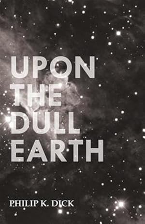 Seller image for Upon The Dull Earth for sale by GreatBookPricesUK