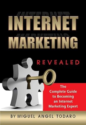 Immagine del venditore per Internet Marketing Methods Revealed : The Complete Guide to Becoming an Internet Marketing Expert venduto da GreatBookPricesUK