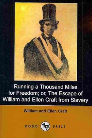 Seller image for Running a Thousand Miles for Freedom : Or, The Escape of William and Ellen Craft from Slavery for sale by GreatBookPrices