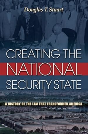 Imagen del vendedor de Creating the National Security State : A History of the Law That Transformed America a la venta por GreatBookPricesUK